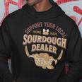 Bread Baker Support Your Local Sourdough Dealer Hoodie Unique Gifts