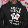 Bridge Bridge Card Game Today's Forecast Hoodie Unique Gifts