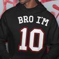 Bro I'm 10 10 Years Old Tenth Birthday 10Th Birthday Hoodie Funny Gifts