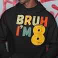 Bruh I'm 8 Year Old Birthday It's My 8Th Birthday Kid Hoodie Unique Gifts