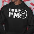 Bruh I'm 9 It's My 9Th Birthday 9 Year Old Birthday Hoodie Funny Gifts