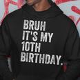 Bruh It's My 10Th Birthday 10 Year Old Birthday Hoodie Unique Gifts