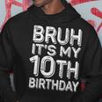 Bruh It's My 10Th Birthday Boy 10 Year Old Bday Hoodie Funny Gifts