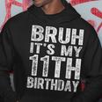 Bruh It's My 11Th Birthday 11 Years Old Birthday Hoodie Funny Gifts