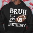 Bruh It's My 8Th Birthday 8 Year Old Football Player Hoodie Funny Gifts