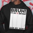 Bruh It's My 9Th Birthday Sign My 9 Years Old Birthday Hoodie Funny Gifts