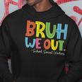 Bruh We Out Last Day Of School School Social Worker Hoodie Unique Gifts