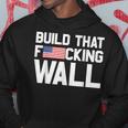 Build That Fucking Wall Love Trump Border Wall Hoodie Unique Gifts