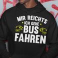 Busfahrer Mir Reichts Ich Gehe Busfahren Bus Hoodie Lustige Geschenke