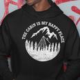 The Cabin Is My Happy PlaceDistressed Vintage Look Hoodie Unique Gifts