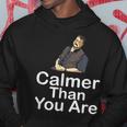 Calmer Than You Are Minimalist Hoodie Unique Gifts