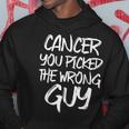 Cancer You Picked The Wrong Guy Fighter Christmas Hoodie Unique Gifts