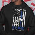 I Cant Fix Stupid But I Can Cuff It Police Hoodie Unique Gifts