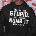 You Can't Fix Stupid Numb It With 2 X 4 Redneck Hoodie Unique Gifts