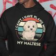 I Can't I Have Plans With My Maltese Dog Lover Maltese Hoodie Unique Gifts
