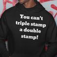 You Can't Triple Stamp A Double Stamp Hoodie Unique Gifts