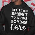 Car Lovers Car Guys Life Is Too Short To Drive Boring Cars Hoodie Unique Gifts