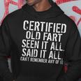 Certified Old Fart Seen It All Said It All Cant Remember Old Hoodie Unique Gifts
