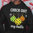 Check Out My Balls Pickleball Christmas Decoration Hoodie Unique Gifts