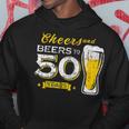 Cheers And Beers To 50 Years 50Th Birthday Party Hoodie Unique Gifts