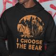 I Choose The Bear I Choose The Bear Feminist Hoodie Unique Gifts
