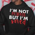 Christian I'm Not Perfect But I'm Saved Jesus Hoodie Unique Gifts