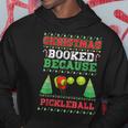 Christmas Booked Because Pickleball Sport Lover Xmas Hoodie Funny Gifts
