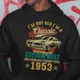 Im Classic Car 70Th Birthday 70 Years Old Born In 1953 Hoodie Unique Gifts