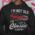 Classic Car Old Cars I'm Not Old I Hoodie Unique Gifts