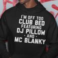 Club Bed Dj Pillow Mc Blanky Dance Music Quote Hoodie Unique Gifts