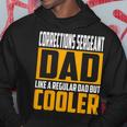 Corrections Sergeant Dad Like A Regular Dad But Cooler Hoodie Unique Gifts