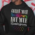 Count Your Rainbows Not Your Thunderstorms Motivation Hoodie Unique Gifts