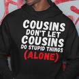 Cousins Dont Let Cousins Do Stupid Things Alone Cousin Hoodie Unique Gifts