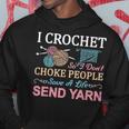 I Crochet So I Don’T Choke People Save A Life Send Yarn Hoodie Unique Gifts