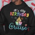 Cruise Birthday Party Vacation Trip It's My Birthday Cruise Hoodie Personalized Gifts