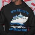 Cruise Ship Mir Reichts Ich Geh Auf Kreuzfahrt Mir Reichts Ich Geh Auf Hoodie Lustige Geschenke