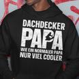 Dachdecker Papa Wie Ein Normal Papa Nur Viel Cooler Hoodie Lustige Geschenke