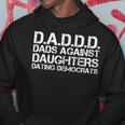 Dad Against Daughters Dating Democrats Idea Hoodie Unique Gifts