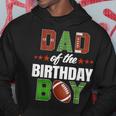 Dad Of The Birthday Boy Family Football Party Decorations Hoodie Funny Gifts
