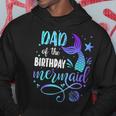 Dad Of The Birthday Mermaid Family Matching Party Squad Dad Hoodie Unique Gifts