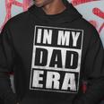 In My Dad Era Dad Father Daddy Husband Era For Mens Hoodie Unique Gifts