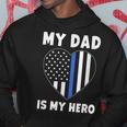 My Dad Is My Hero Police Officer Dad Blue Line Flag Heart Hoodie Unique Gifts