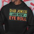 Dad Jokes Are How Eye Roll Father's Day For Dad Hoodie Funny Gifts