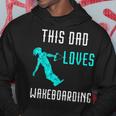 This Dad Loves Wakeboarding Waterski Water Skiing Skier Papa Hoodie Unique Gifts