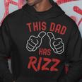 This Dad Has Rizz Fathers Day Viral Meme W Rizz Pun Hoodie Personalized Gifts