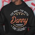Danny The Man The Myth The Legend Hoodie Unique Gifts