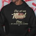 Das Ist Ein Meisel Ding Hoodie Lustige Geschenke