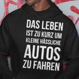 Das Leben Ist Zu Kurz Um Kleine Ussliche Autos Zu Fahren Hoodie Lustige Geschenke