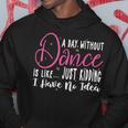 A Day Without Dance Is Like Dance Hoodie Funny Gifts