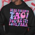 Dear Parents Tag You're It Love Para Last Day Of School Hoodie Unique Gifts